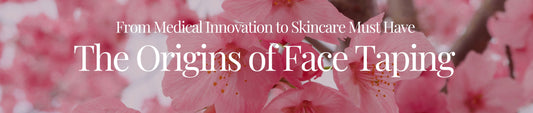 From Medical Innovation to Skincare Must-Have: The Origins of Face Taping